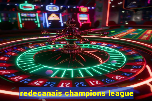 redecanais champions league